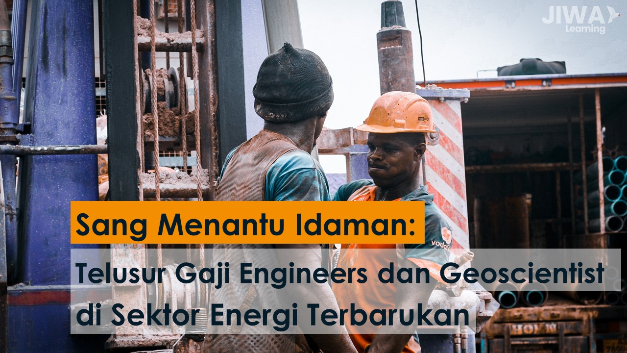 Berapa sih gaji Engineer dan Scientist di Industri Geotermal? - AILIMA